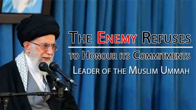 The Enemy Refuses to Honour its Commitments | Leader of the Muslim Ummah | Farsi sub English