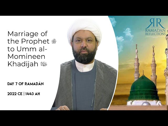 His marriage to Umm al-Momineen Khadijah binte Khuwaylid - DAY 7 | English