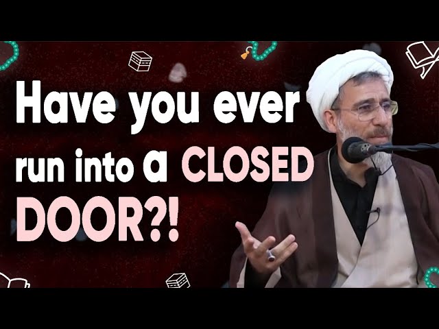Have you ever run into a closed door? | Hujjatul Islam Shaykh Amini | Farsi Sub English