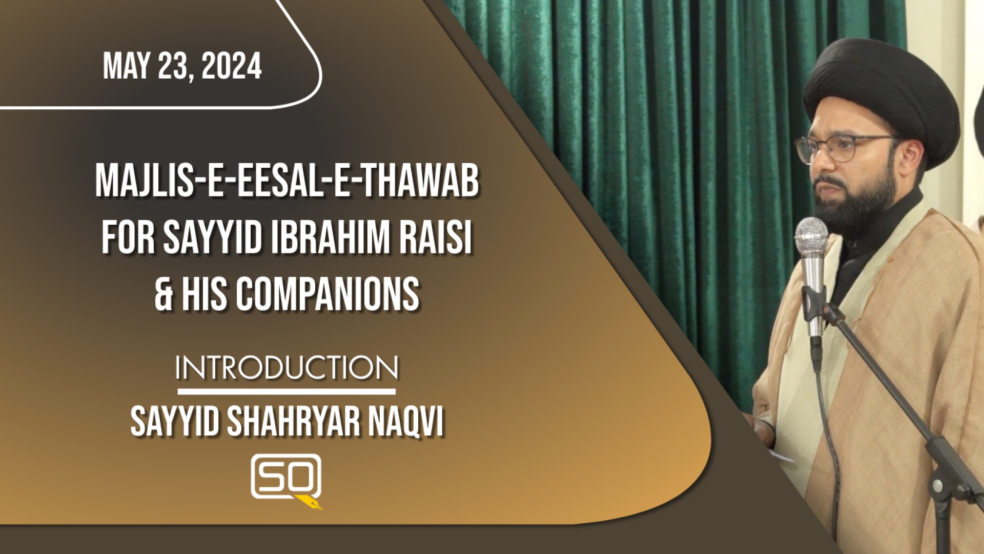 (23May2024) Introduction | Sayyid Shahryar Naqvi | Majlis-e-Eesal-e-Thawab For Sayyid Ibrahim Raisi and His Companions | English