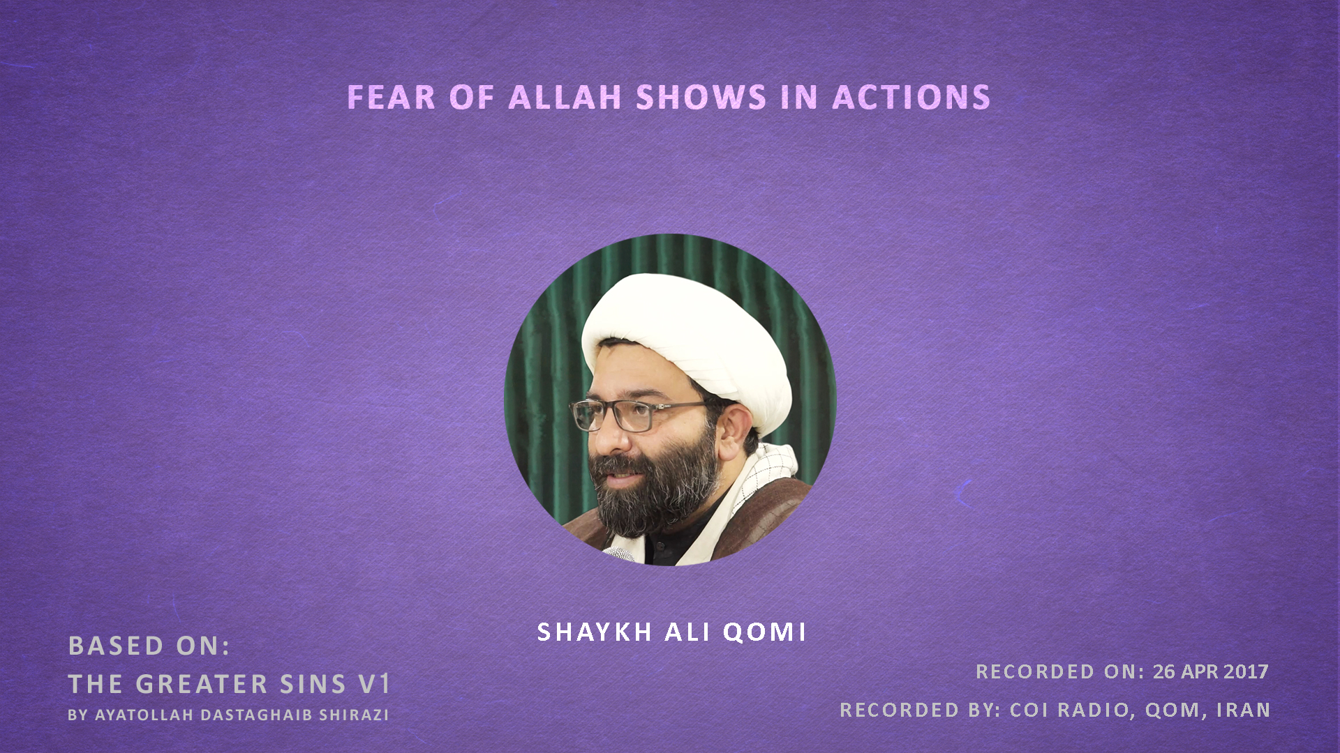 Fear of Allah Shows In Actions | Shaykh Ali Qomi | English