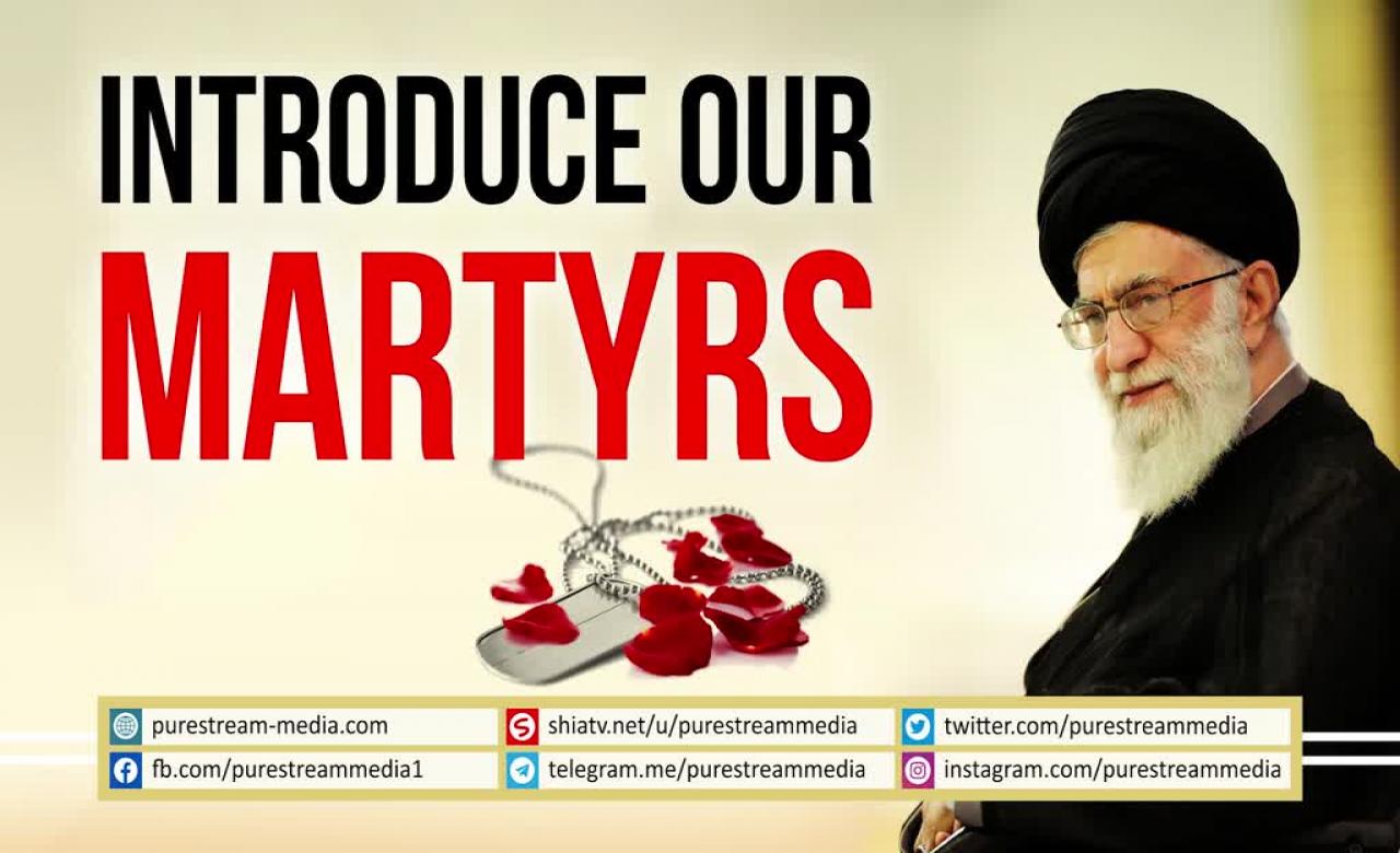Introduce Our Martyrs | Imam Sayyid Ali Khamenei | Farsi sub English