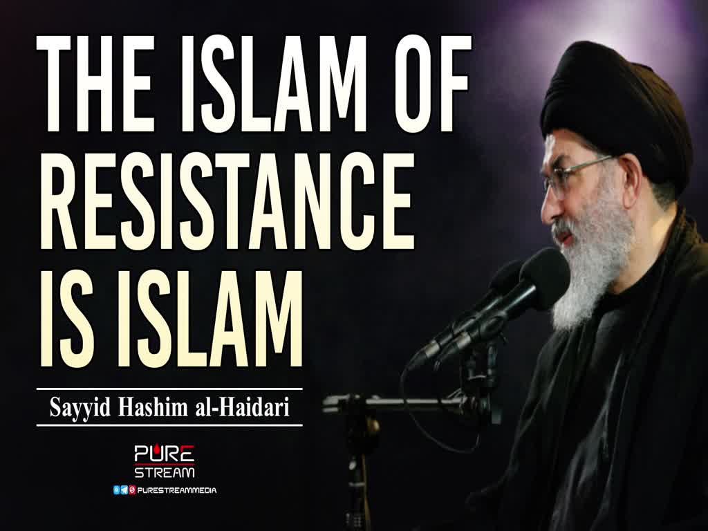   The Islam of Resistance Is Islam | Sayyid Hashim al-Haidari | Arabic Sub English