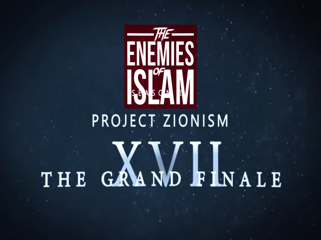 Judaism Fighting Zionism - The Grand Finale [Ep.17] | Project Zionism | The Enemies of Islam | English