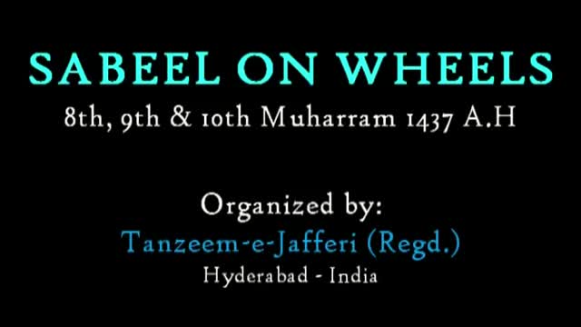 SABEEL ON WHEELS - 8th, 9th & 10th Muharram 1437 A.H - Tanzeem-e-Jafferi - India - Hindi Urdu