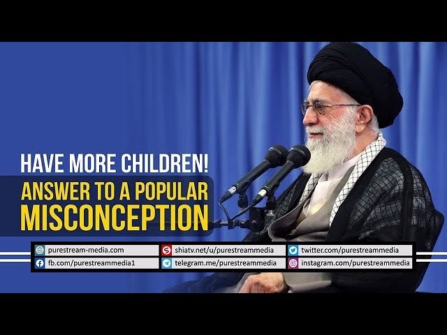 Have More Children! | Answer to a Popular Misconception | Farsi sub English