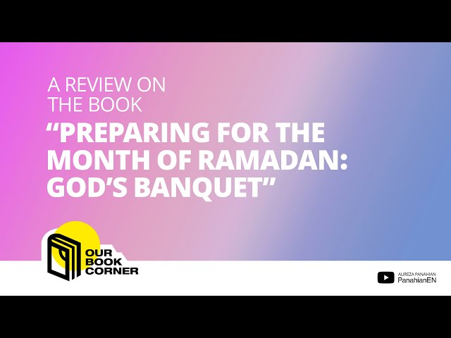 How to benefit more from the month of Ramadan | Our Book Corner | Agha panahiyan 2022 English 