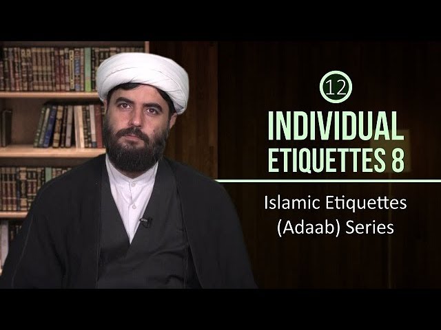 Individual Etiquettes 8 | Islamic Etiquettes (Adaab) Series | Farsi sub English