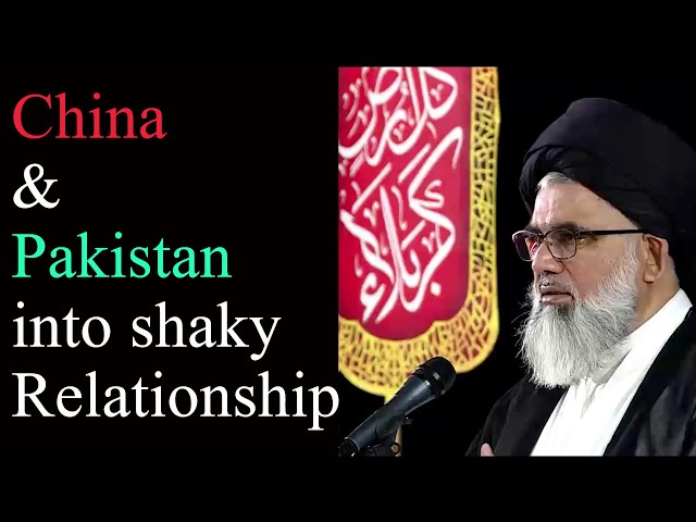 Pakistan & China Shaky Relationship - Oct 2018 - Allama Syed Jawad Naqvi Urdu 