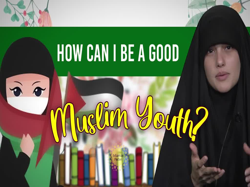 How Can I Be a Good Muslim Youth? | Today I Thought | English