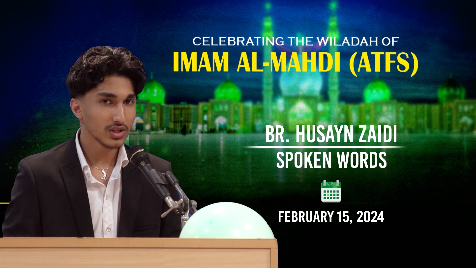 (15February2024) Spoken Words | Br. Husayn Zaidi | Celebrating the Wiladah of Imam Mahdi (A) in Qom | English