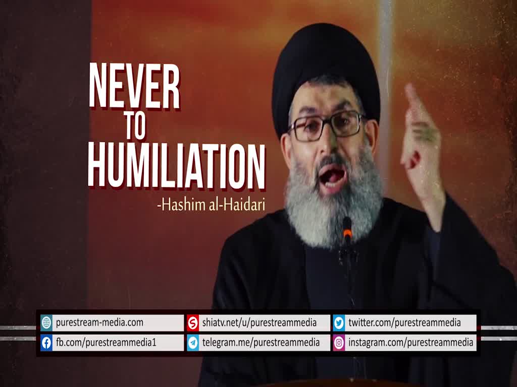NEVER TO HUMILIATION | Sayyid Hashim al-Haidari | Arabic sub English