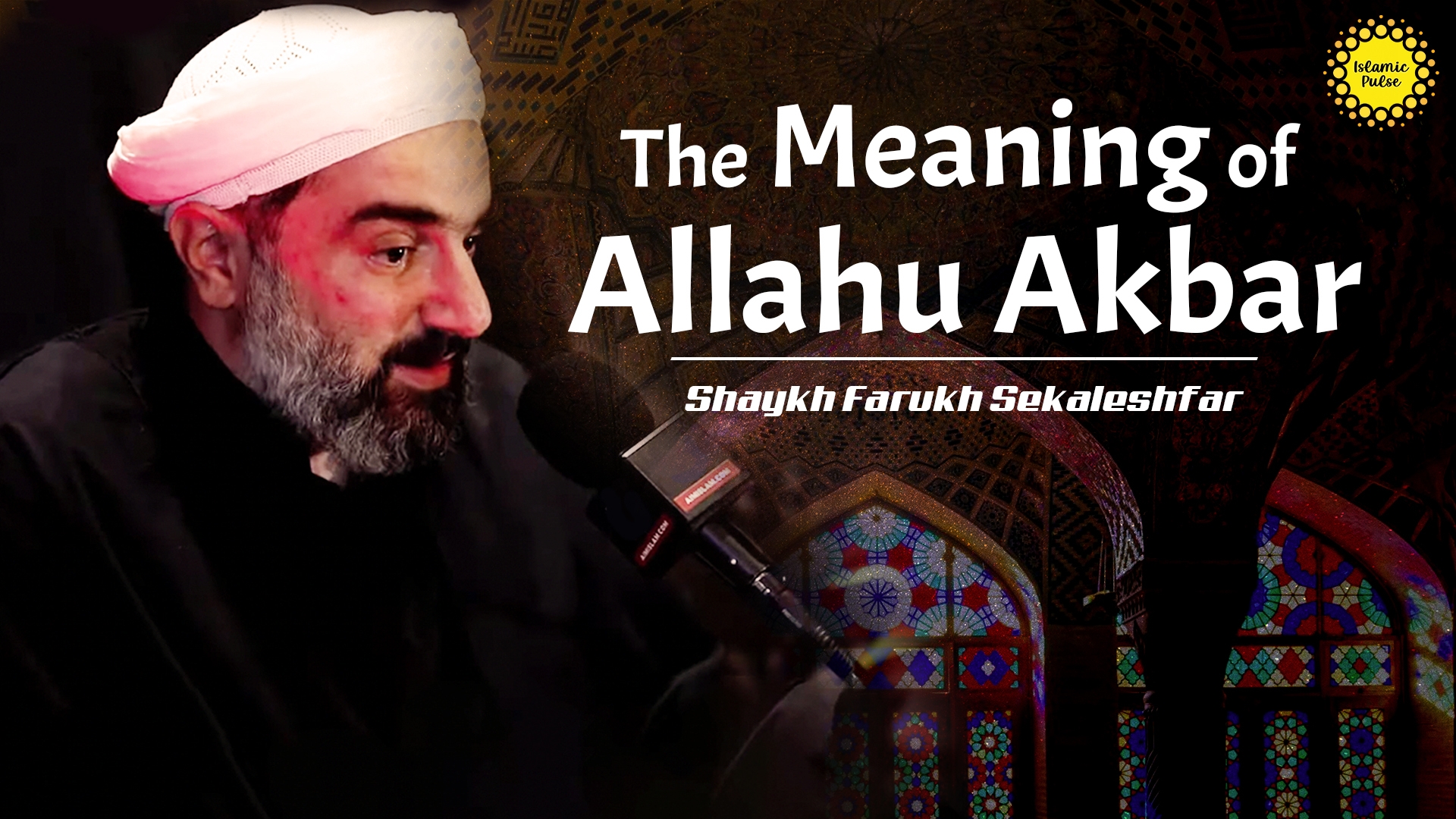 The Meaning of Allahu Akbar | Shaykh Farukh Sekaleshfar | English