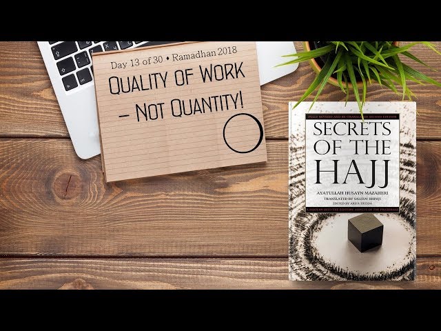 Quality of Work - Not Quantity - Ramadhan 2018 - Day 13 - English
