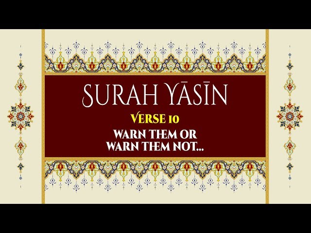 Warn Them Or Warn Them Not... - Surah Yaseen - Verse 10 - English
