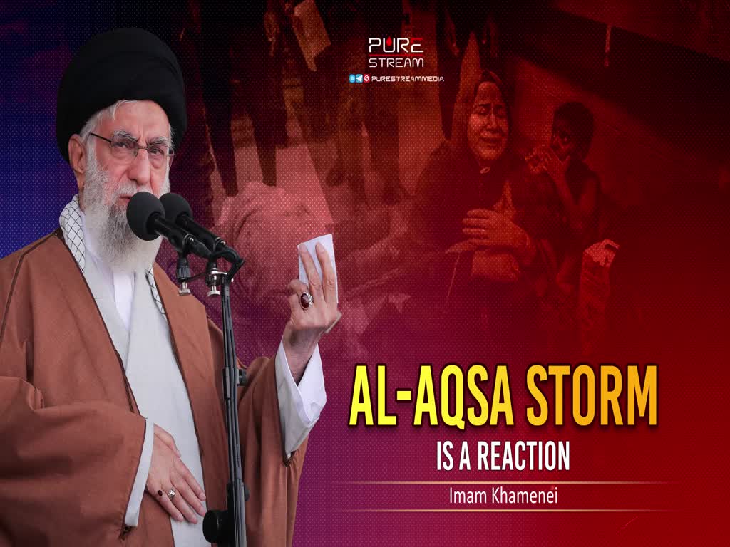 Al-Aqsa Storm Is A Reaction | Imam Khamenei | Farsi Sub English