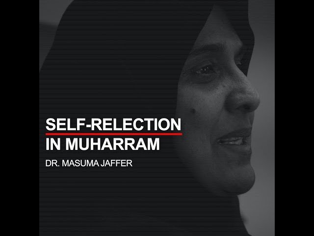 #BecomeHusayni Self Reflection in Muharram By Dr. Masuma Jaffer - Video One  English 