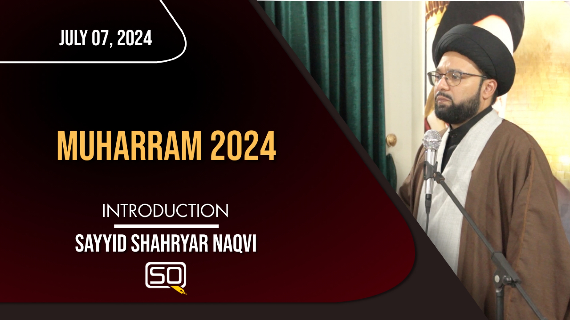 (07July2024) Introduction | Sayyid Shahryar Naqvi | MUHARRAM 2024 | English