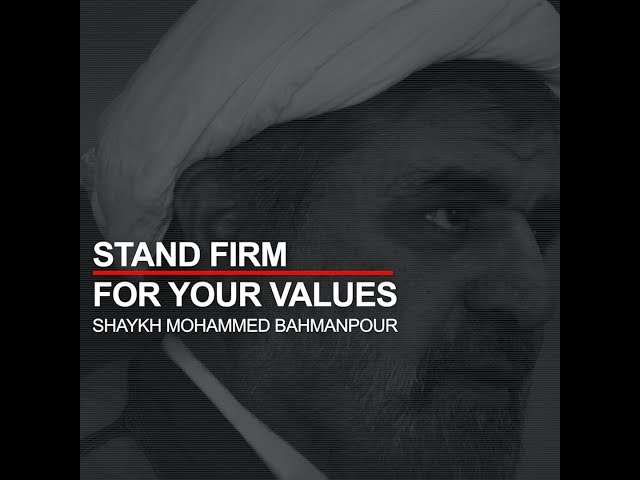 #BecomeHusayni Stand Firm for your Values by Shaykh Mohammed Bahmanpour - English