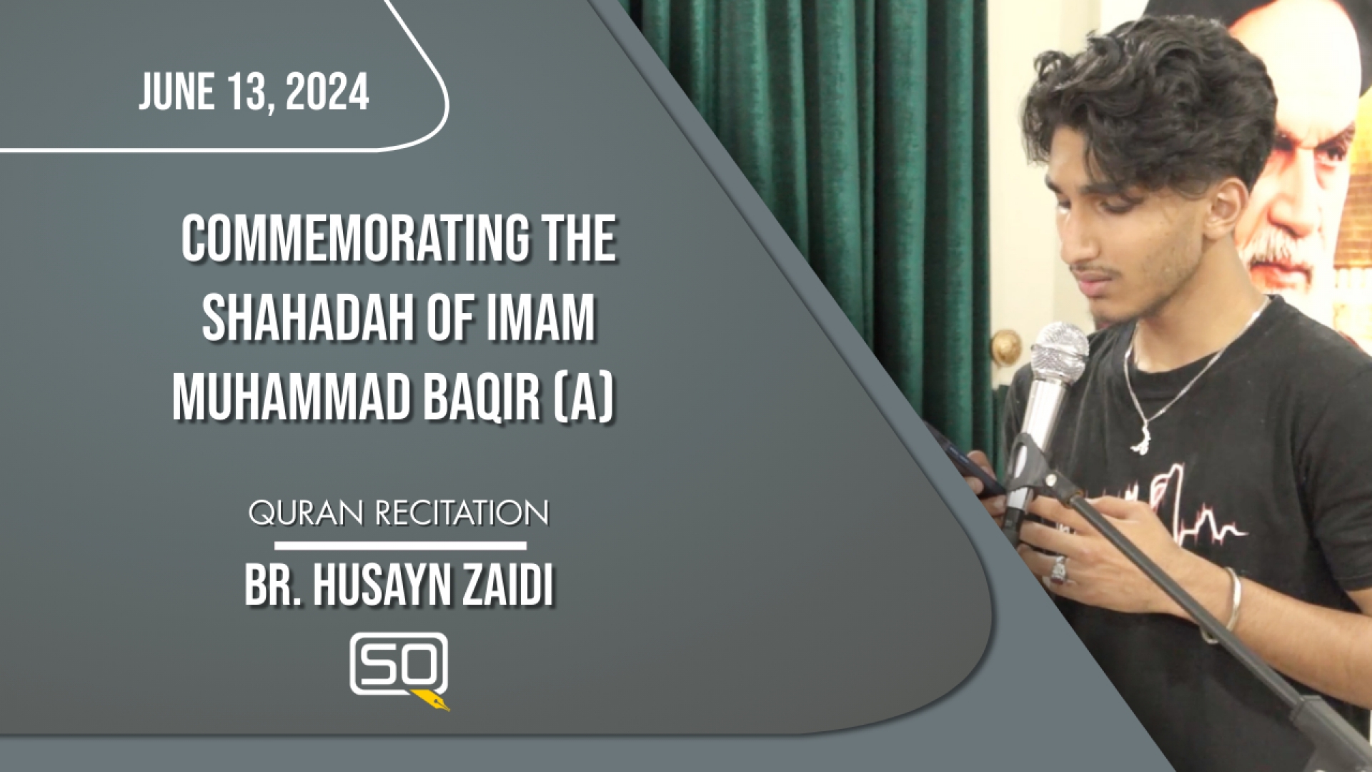 (13June2024) Qur'an Recitation | Br. Husayn Zaidi | Commemorating The Shahadah Of Imam Muhammad Baqir (A) | Arabic