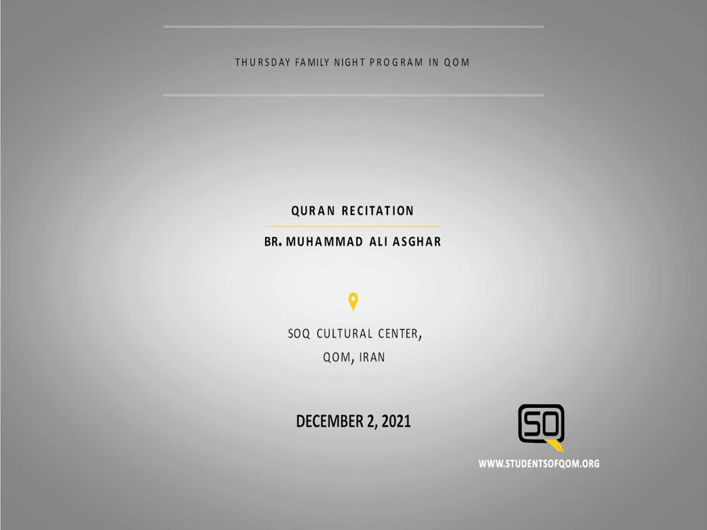 (02December2021) Quran Recitation | BR. Muhammad Ali Asghar | Thursday Family Night Program in Qom | English