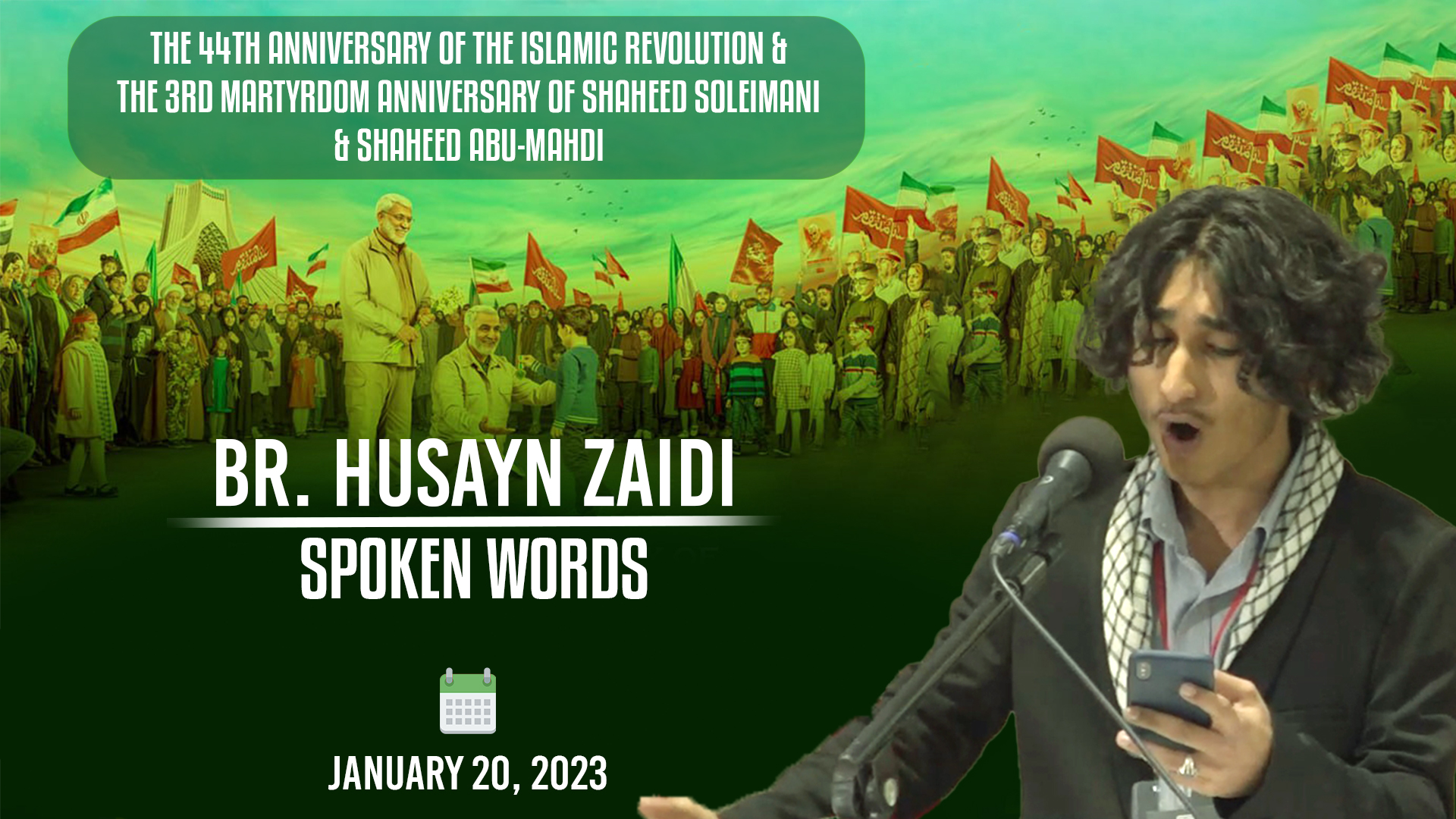 (20January2023) Spoken Words | Br. Husayn Zaidi | The 44th Anniversary Of The Islamic Revolution & The 3rd Martyrdom Anniversary Of Shaheed Soleimani, Shaheed Abu-Mahdi | English
