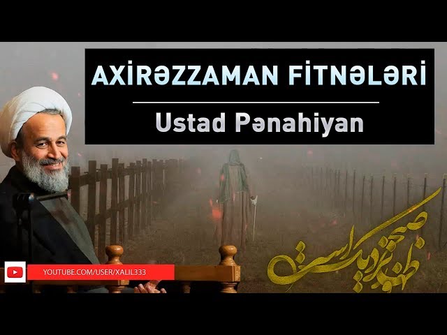 Axirəzzaman fitnələri | Ustad Pənahiyan - Farsi sub Azeri