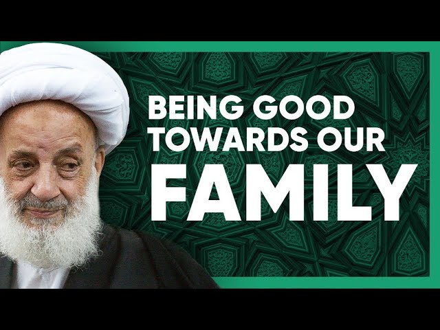 Being good towards our family | Ayatullah Mojtahedi | Farsi Sub English