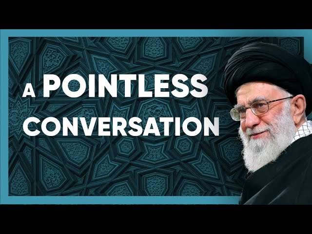 A Pointless Conversation | Ayatullah Sayyid Khamenei | Farsi Sub English