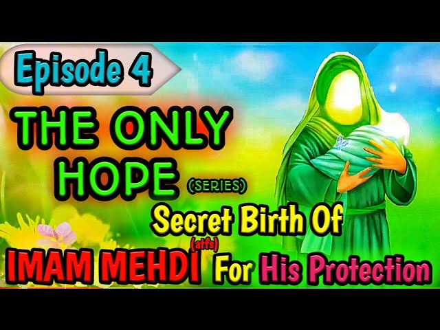 The Only Hope | Imam Mehdi (a.s) | Documentary Part 4 | KAZ School | English