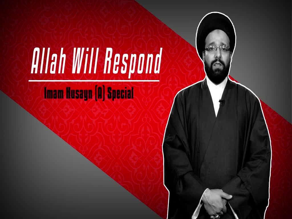 Allah Will Respond : Imam Husayn (A) Special | CubeSync | English
