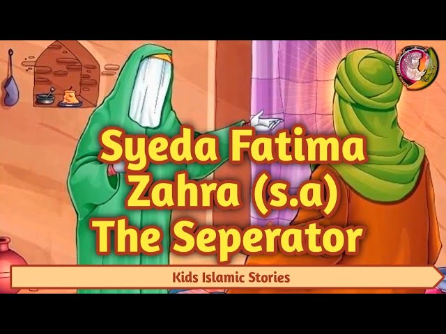 Kids Islamic Stories | Syeda Fatima Zahra SA - The Seperator | Birth of Bibi Fatima (as) | kaz school | English
