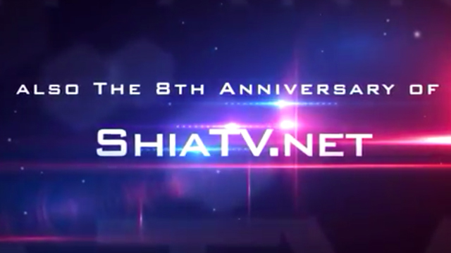 15 Shaaban Felicitations and 8th Anniversary of SHIATV.net - All Languages