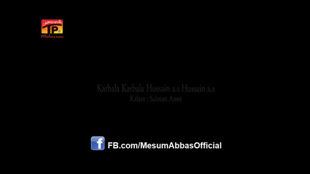 [01] Muharram 1436 - Karbala Karbala Hussain Hussain - Messum Abbas - Noha 2014-15 - Urdu Sub English