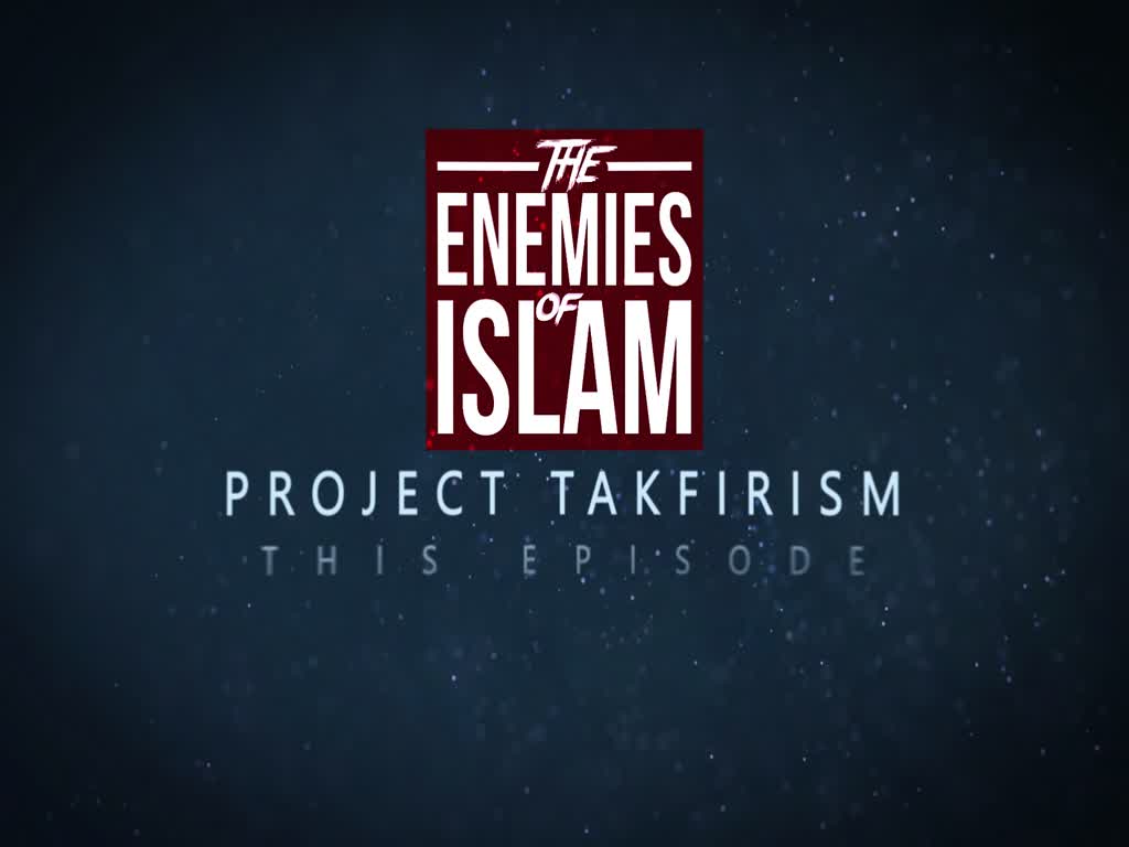 Sons of the British Crown | Project Takfirism | The Enemies of Islam | English