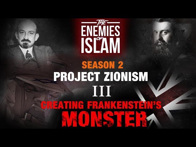 Creating Frankenstein\'s Monster [Ep.3] | Project Zionism | The Enemies of Islam | English