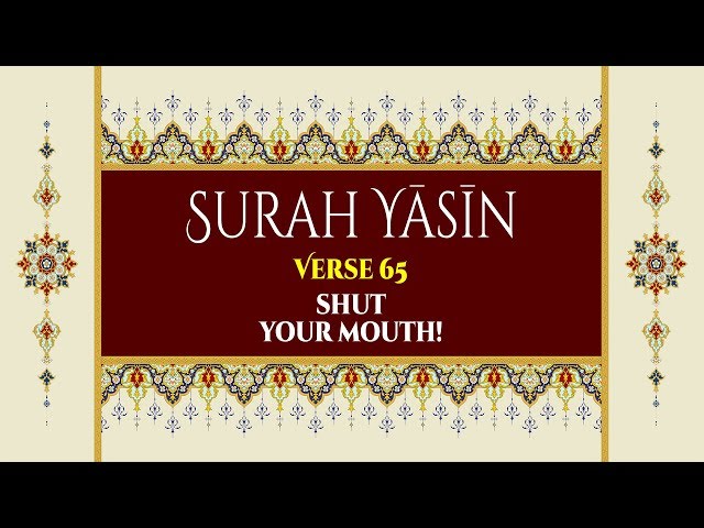 Shut your mouth! - Surah Yaseen - Verse 65 - English