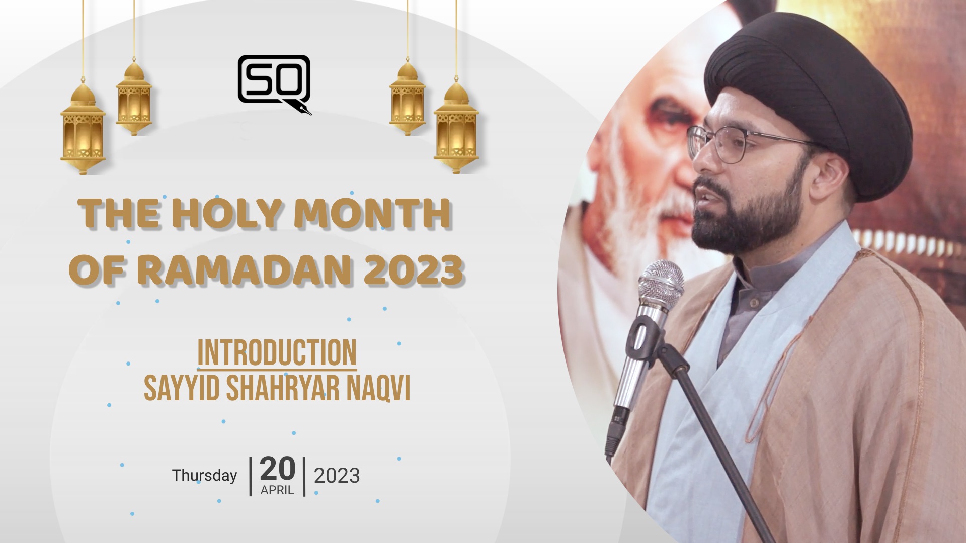 (20April2023) Introduction | Sayyid Shahryar Naqvi | THE HOLY MONTH OF RAMADAN 2023 | English