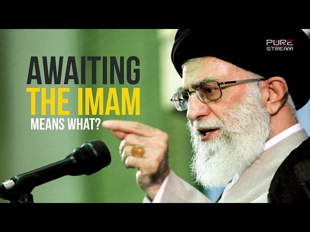 Awaiting the Imam means what? | Ayatollah Sayyid Ali Khamenei | Farsi sub English