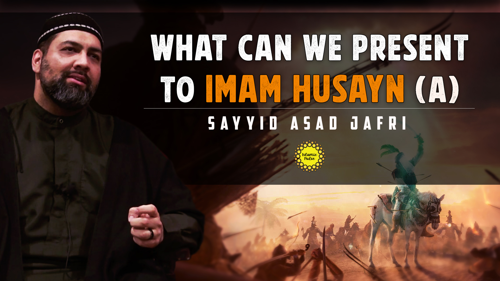 What Can We Present To Imam Husayn(A)| Sayyid Asad Jafri | English