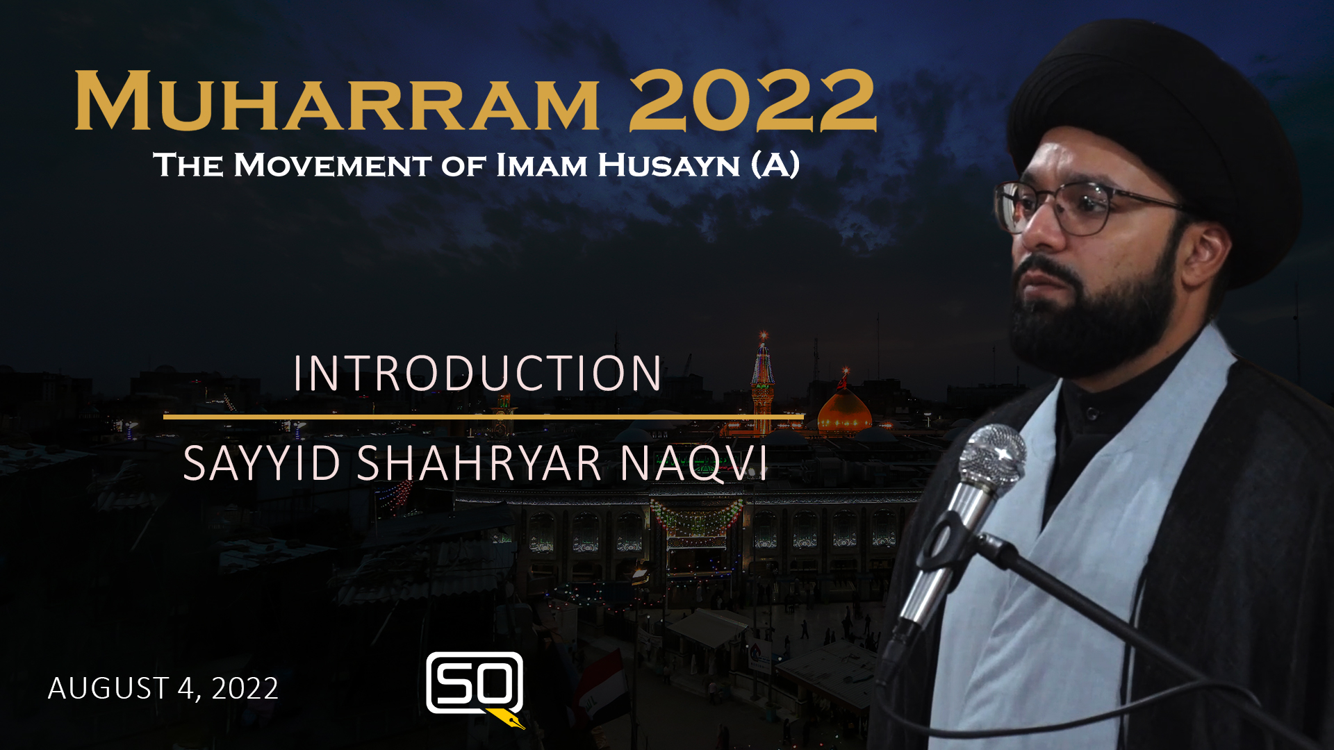 (04August2022) Introduction | Sayyid Shahryar Naqvi | MUHARRAM 2022 | English