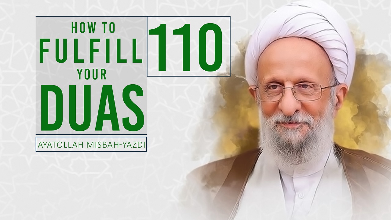  [110] How To Fulfill Your Duas | Ayatollah Misbah-Yazdi | Farsi Sub English