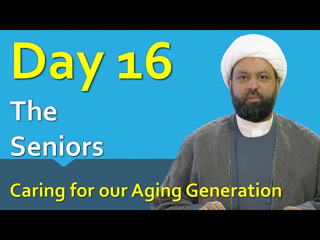 The Seniors: Caring for our Aging Generation - Ramadan Reflections 16 - 2021 | English