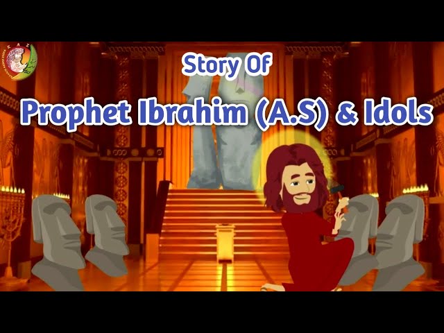 Prophet Ibrahim and Idols | Who broke the Idols? | Quranic Stories | Prophet Stories |