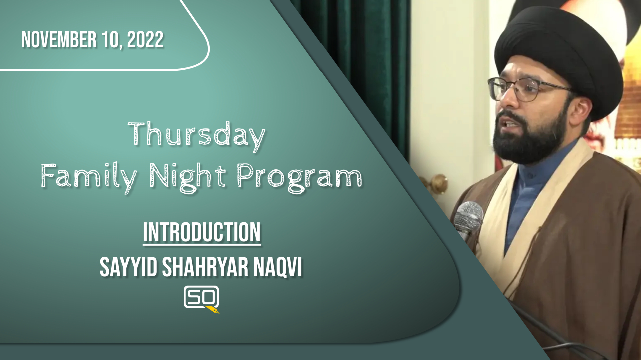 (10November2022) Introduction | Sayyid Shahryar Naqvi | Thursday Family Night Program | English