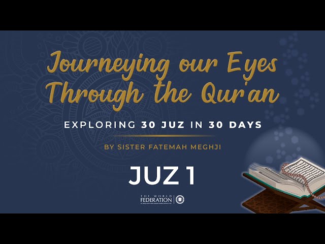 Juz 1 of 30 | Journeying our eyes through the Qur\'an I Sister Fatemah Meghji | English
