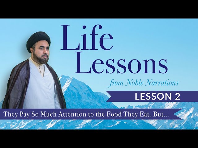 [02] Life Lesson from Noble Narrations | Moulana Syed Nabi Raza Abidi | English 