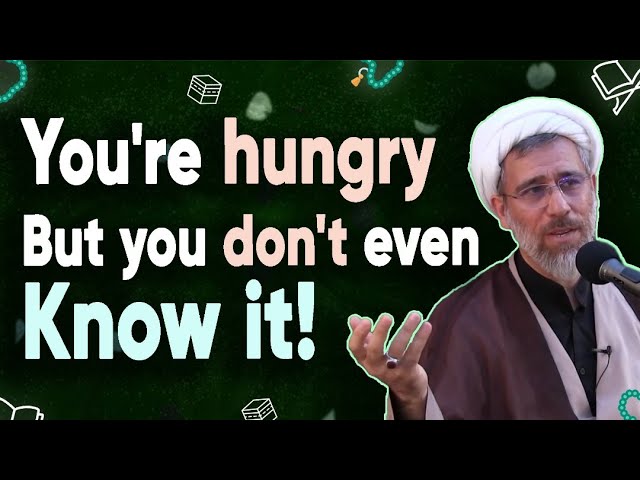 You're hungry but you don't even know it | Hujjatul Islam Shaykh Amini | Farsi Sub English