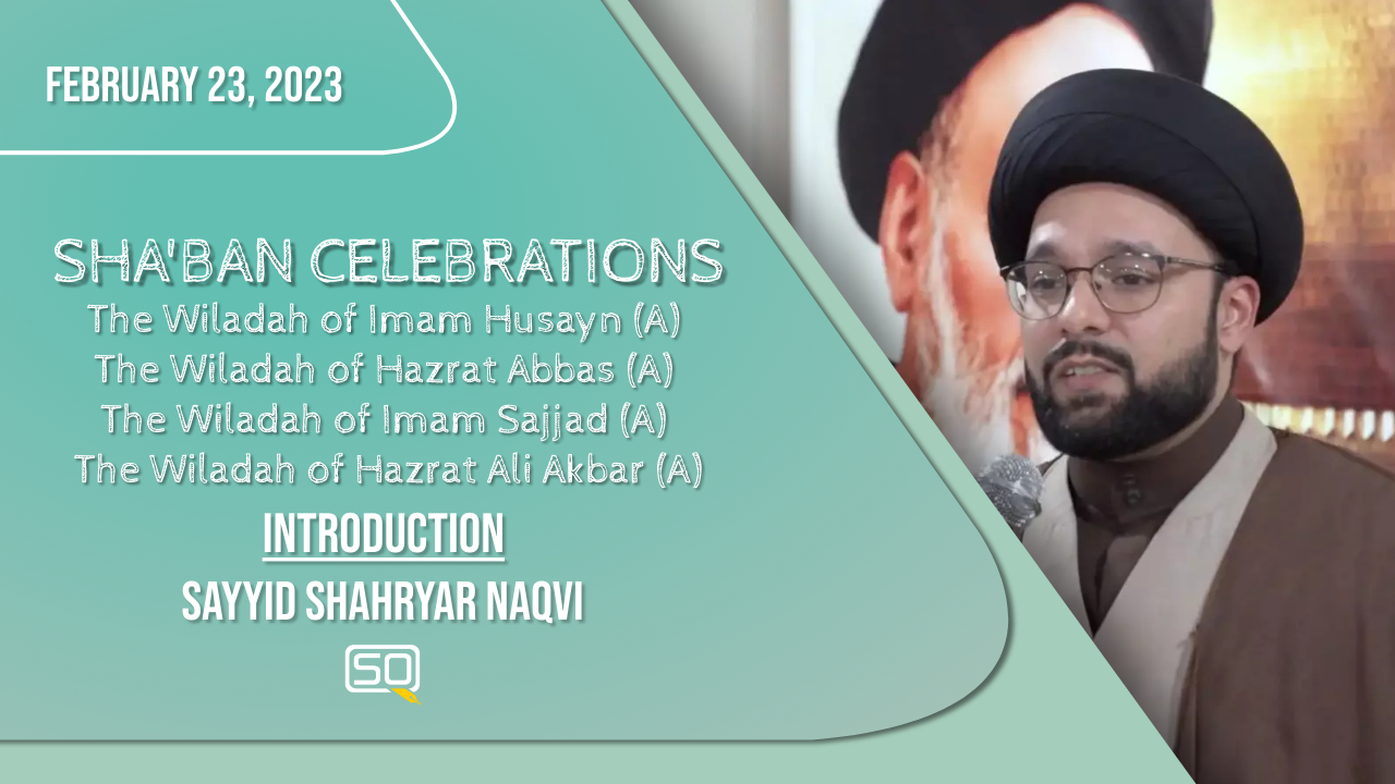(23February2023) Introduction | Sayyid Shahryar Naqvi | SHA'BĀN CELEBRATIONS | English