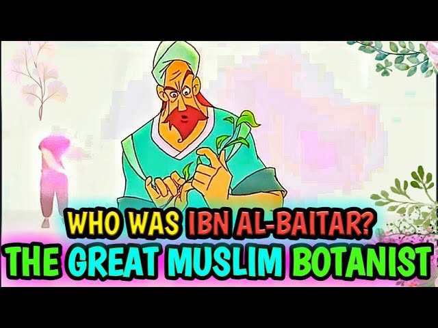 Muslim Heroes | Muslim Scientist | Botanist | Biography | History | Who was Ibn Al-Baitar? | KAZ School | English